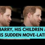 HARRY HIS CHILDREN & THIS SUDDEN MOVE – LATEST NEWS